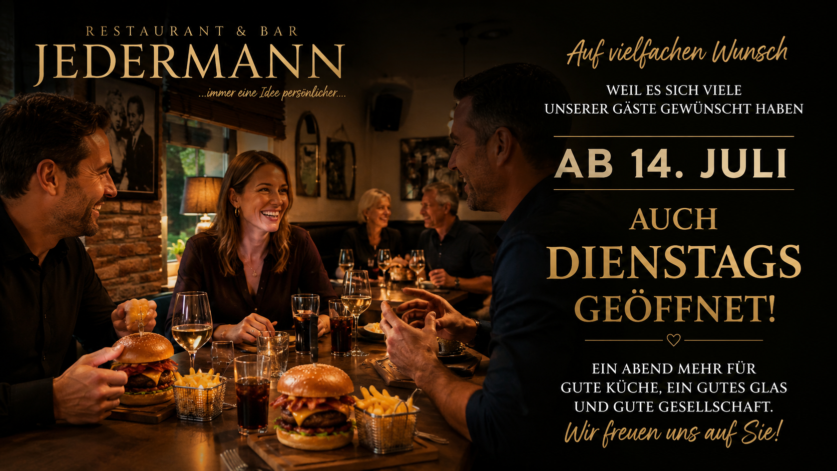 Auf vielfachen Wunsch — Ab 14. Juli auch dienstags geöffnet